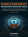 Durcissement Windows Server 2025 — Le guide complet